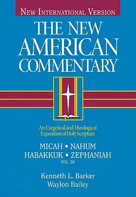 Mikeás, Náhum, Habakuk, Zefánjá, 20: A Szentírás exegetikai és teológiai magyarázata - Micah, Nahum, Habakkuh, Zephaniah, 20: An Exegetical and Theological Exposition of Holy Scripture