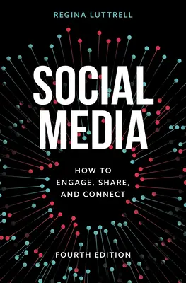 Közösségi média: Hogyan kapcsolódjunk, osszuk meg és lépjünk kapcsolatba, negyedik kiadás - Social Media: How to Engage, Share, and Connect, Fourth Edition