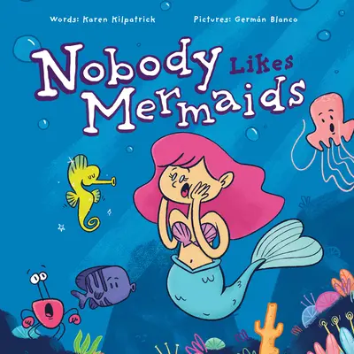 Senki sem szereti a sellőket - Nobody Likes Mermaids