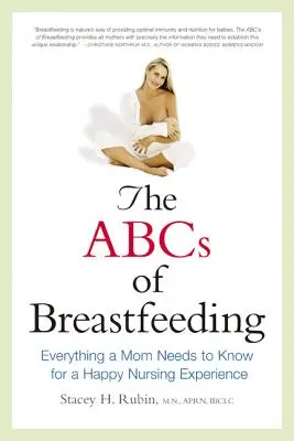 A szoptatás ABC-je: Minden, amit egy anyának tudnia kell a boldog szoptatási élményhez - The ABCs of Breastfeeding: Everything a Mom Needs to Know for a Happy Nursing Experience