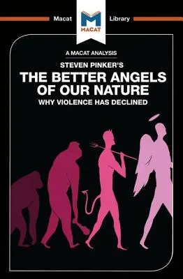 Steven Pinker: Természetünk jobb angyalai című könyvének elemzése: Miért csökkent az erőszak - An Analysis of Steven Pinker's The Better Angels of Our Nature: Why Violence has Declined