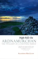 Night Falls on Ardnamurchan - Egy Crofting család alkonya - Night Falls on Ardnamurchan - The Twilight of a Crofting Family