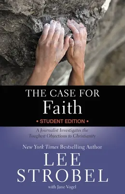 A hit ügye diákkiadás: Egy újságíró a kereszténységgel szembeni legkeményebb ellenérvek után nyomoz - The Case for Faith Student Edition: A Journalist Investigates the Toughest Objections to Christianity