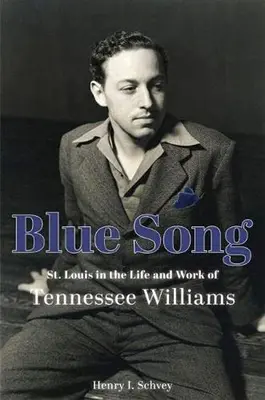 Kék dal: St. Louis Tennessee Williams életében és munkásságában - Blue Song: St. Louis in the Life and Work of Tennessee Williams