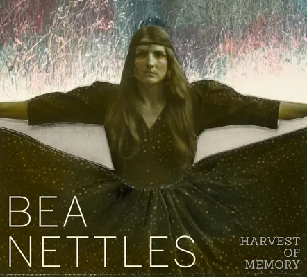 Bea Nettles: Nettles: Az emlékezés aratása - Bea Nettles: Harvest of Memory