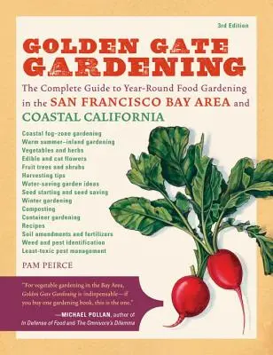 Golden Gate Gardening, 3. kiadás: A teljes útmutató az egész éves élelmiszerkertészkedéshez a San Francisco Bay Area és Kalifornia partvidékén - Golden Gate Gardening, 3rd Edition: The Complete Guide to Year-Round Food Gardening in the San Francisco Bay Area & Coastal California