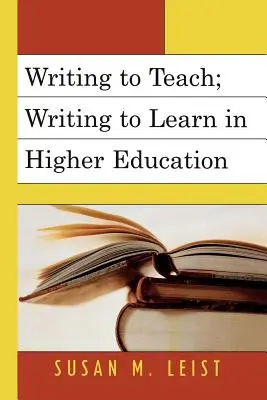 Írás a tanításhoz; írás a tanuláshoz a felsőoktatásban - Writing to Teach; Writing to Learn in Higher Education