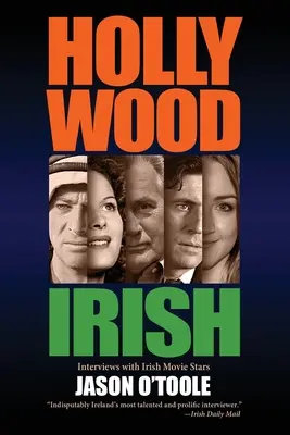 Hollywood Irish: Ír filmsztárokkal készült interjúk antológiája - Hollywood Irish: An anthology of interviews with Irish movie stars