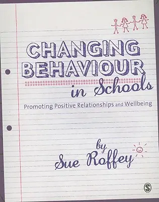 Változó viselkedés az iskolákban: A pozitív kapcsolatok és a jólét előmozdítása - Changing Behaviour in Schools: Promoting Positive Relationships and Wellbeing