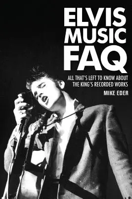 Elvis Music FAQ: Minden, amit a király felvett műveiről tudni kell - Elvis Music FAQ: All That's Left to Know About the King's Recorded Works