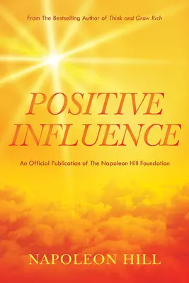 Napoleon Hill: Pozitív befolyásolás - Napoleon Hill's Positive Influence