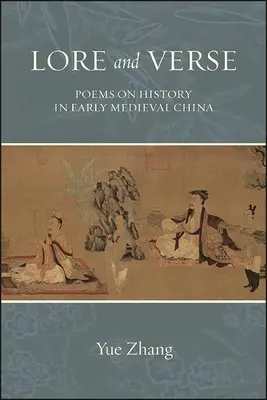 Lore and Verse: Básně o historii v raně středověké Číně - Lore and Verse: Poems on History in Early Medieval China