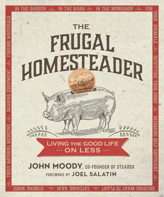 The Frugal Homesteader: Kevesebből élni a jó életet - The Frugal Homesteader: Living the Good Life on Less