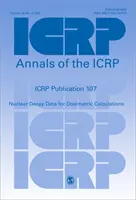 ICRP 107. kiadvány - Nukleáris bomlási adatok dozimetriai számításokhoz - ICRP Publication 107 - Nuclear Decay Data for Dosimetric Calculations