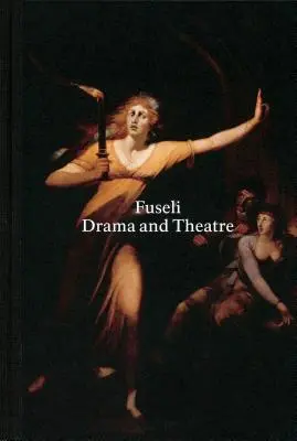 Henry Fuseli: Dráma és színház - Henry Fuseli: Drama and Theatre