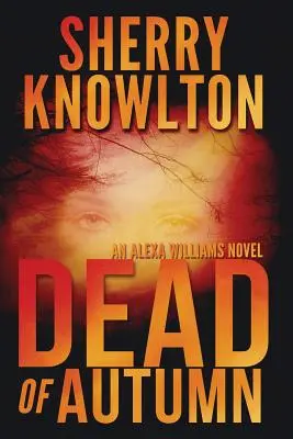Az ősz halottja: An Alexa Williams Novel - Dead of Autumn: An Alexa Williams Novel