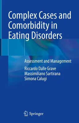 Komplex esetek és komorbiditás az evészavarokban: Értékelés és kezelés - Complex Cases and Comorbidity in Eating Disorders: Assessment and Management