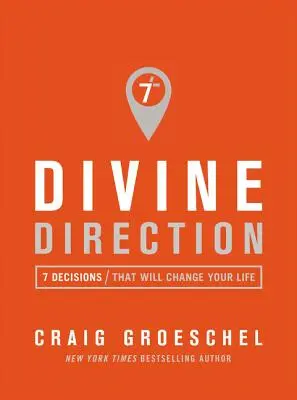 Isteni irányítás: 7 döntés, amely megváltoztatja az életedet - Divine Direction: 7 Decisions That Will Change Your Life