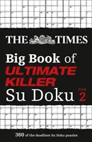 Times Big Book of Ultimate Killer Su Doku 2. könyv - 360 a leghalálosabb Su Doku rejtvények közül - Times Big Book of Ultimate Killer Su Doku book 2 - 360 of the Deadliest Su Doku Puzzles