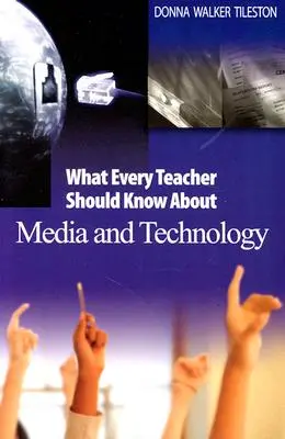 Mit kell tudnia minden tanárnak a médiáról és a technológiáról - What Every Teacher Should Know about Media and Technology