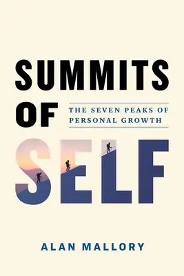 Az én csúcsai: A személyes növekedés hét csúcsa - Summits of Self: The Seven Peaks of Personal Growth