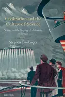 Civilizáció és a tudomány kultúrája - A tudomány és a modernitás formálása, 1795-1935 - Civilization and the Culture of Science - Science and the Shaping of Modernity, 1795-1935