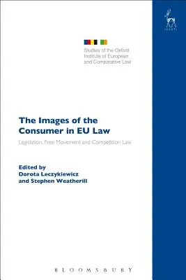 A fogyasztó képei az uniós jogban: Jogalkotás, szabad mozgás és versenyjog - The Images of the Consumer in EU Law: Legislation, Free Movement and Competition Law