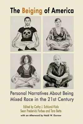 Amerika beiglizése: Személyes elbeszélések a vegyes fajúságról a 21. században - The Beiging of America: Personal Narratives about Being Mixed Race in the 21st Century