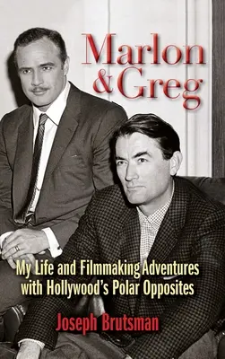 Marlon & Greg (keménykötés): Életem és filmes kalandjaim Hollywood poláris ellentéteivel - Marlon & Greg (hardback): My Life and Filmmaking Adventures with Hollywood's Polar Opposites