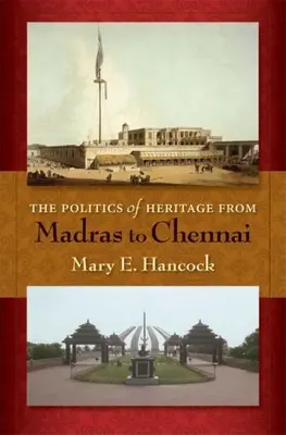 Az örökség politikája Madrastól Chennaiig - The Politics of Heritage from Madras to Chennai