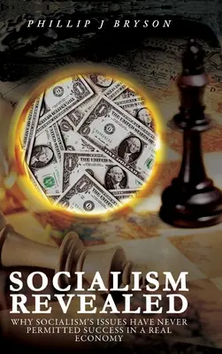 A szocializmus leleplezése: Miért a szocializmus problémái soha nem tették lehetővé a sikert a reálgazdaságban - Socialism Revealed: Why Socialism's Issues Have Never Permitted Success In A Real Economy