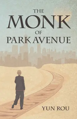 A Park Avenue szerzetese: Egy modern daoista odüsszeia (egy taoista emlékirata a spirituális átalakulásról) - The Monk of Park Avenue: A Modern Daoist Odyssey (a Taoist's Memoir of Spiritual Transformation)