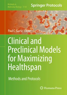 Klinikai és preklinikai modellek az egészségi élettartam maximalizálására: Módszerek és protokollok - Clinical and Preclinical Models for Maximizing Healthspan: Methods and Protocols