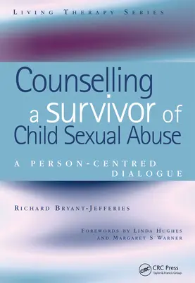 A gyermekkori szexuális visszaélés túlélőjének tanácsadása: Személyközpontú párbeszéd - Counselling a Survivor of Child Sexual Abuse: A Person-Centred Dialogue