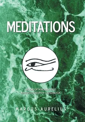 Meditációk: A tudás könyve és a filozófia kézikönyve - Meditations: Book of Knowledge and Philosophy Handbook