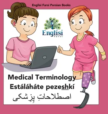 Englisi fárszi perzsa könyvek Orvosi terminológia Estlhte pezeshk: Orvosi terminológia Estlhte pezeshk - Englisi Farsi Persian Books Medical Terminology Estlhte pezeshk: Medical Terminology Estlhte pezeshk