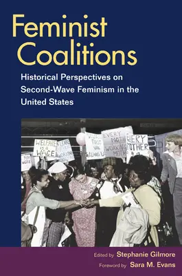 Feminista koalíciók: Történelmi perspektívák a második hullámú feminizmusról az Egyesült Államokban - Feminist Coalitions: Historical Perspectives on Second-Wave Feminism in the United States