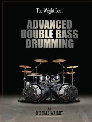 The Wright Beat - Haladó dupla basszusdobolás - The Wright Beat - Advanced Double Bass Drumming