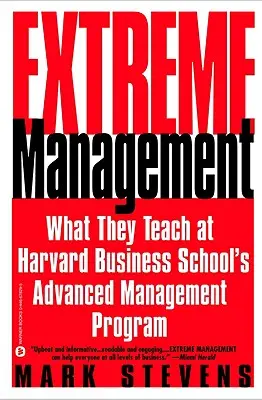 Extrém menedzsment: Amit a Harvard Business School haladó menedzsment programjában tanítanak - Extreme Management: What They Teach at Harvard Business School's Advanced Management Program