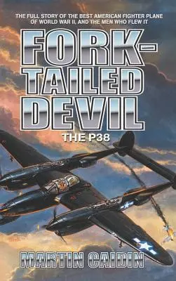 Villásfarkú ördög: A P-38-as - Fork-Tailed Devil: The P-38