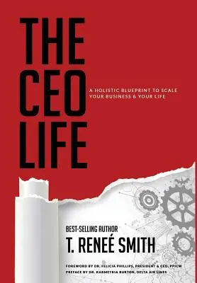 The CEO Life: Egy holisztikus terv az üzleti és az életed méretének növeléséhez - The CEO Life: A Holistic Blueprint to Scale Your Business & Your Life