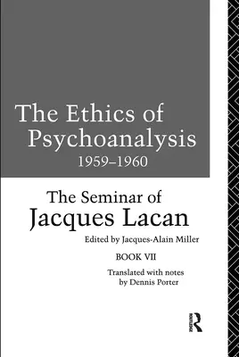 A pszichoanalízis etikája 1959-1960: Jacques Lacan szemináriuma - The Ethics of Psychoanalysis 1959-1960: The Seminar of Jacques Lacan