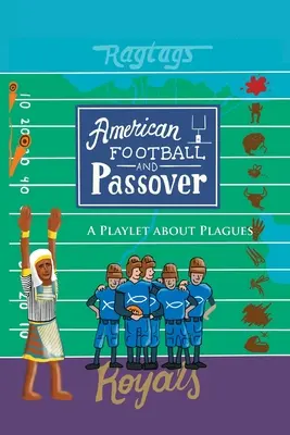 Amerikai futball és pészah: Egy színdarab a pestisről - American Football & Passover: A Playlet about Plagues