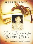 További levelek Ruth padlásáról: 31 napi meglátás Krisztus követéséről - More Letters from Ruth's Attic: 31 Daily Insights on Following Christ