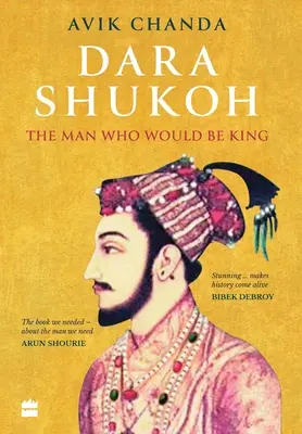 Dara Shukoh: A férfi, aki király lett volna - Dara Shukoh: The Man Who Would Be King