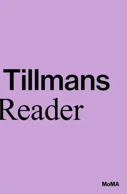 Wolfgang Tillmans: Wolfgang Tillmans: Dillmanskill: A Reader - Wolfgang Tillmans: A Reader