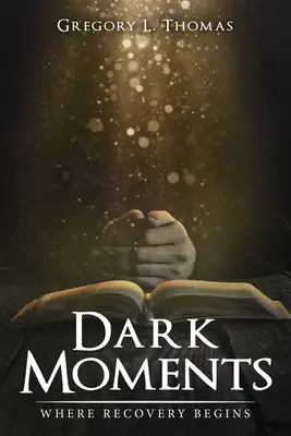 Sötét pillanatok: Ahol a felépülés kezdődik - Dark Moments: Where Recovery Begins