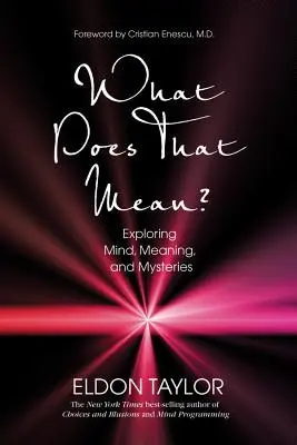 Mit jelent ez?: Az elme, a jelentés és a rejtélyek felfedezése - What Does That Mean?: Exploring Mind, Meaning, and Mysteries