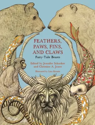 Tollak, mancsok, uszonyok és karmok: Tündérmesei állatok - Feathers, Paws, Fins, and Claws: Fairy-Tale Beasts