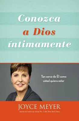 Conozca a Dios ntimamente: Tan Cerca de l Como Usted Quiera Estar